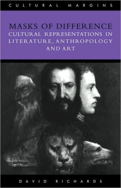 Masks of Difference : Cultural Representations in Literature, Anthropology and Art