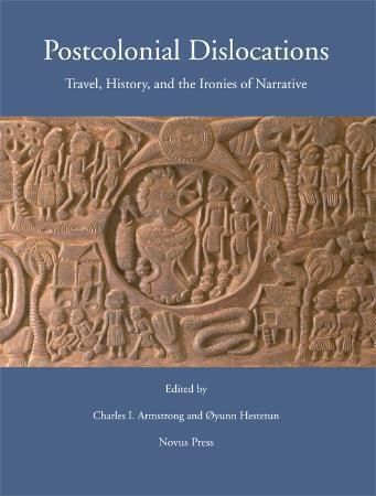 Postcolonial dislocations : travel, history, and the ironies of narrative