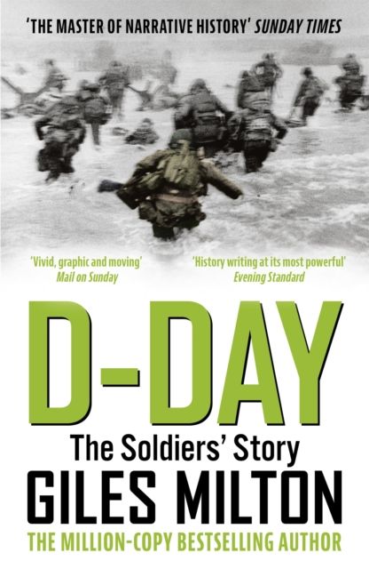 D-Day : The Solders' Story / 'Vivid, graphic and moving' Mail on Sunday