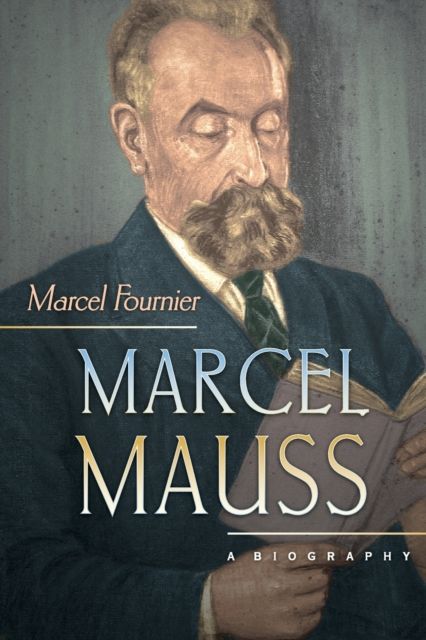 Marcel Mauss : A Biography