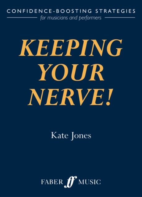 Keeping Your Nerve! : How to beat stage fright!