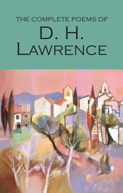 The complete poems of D.H. Lawrence