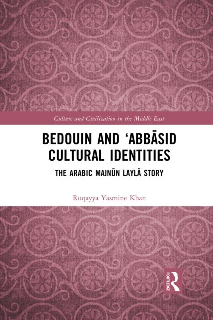Bedouin and ‘Abbasid Cultural Identities : The Arabic Majnun Layla Story