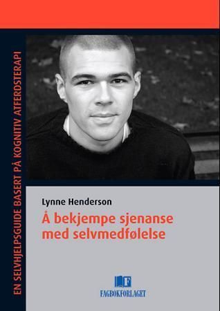 Å bekjempe sjenanse med selvmedfølelse : en selvhjelpsguide basert på kognitiv atferdsterapi