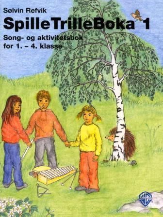 SpilleTrilleBoka 1 : song- og aktivitetsbok for 1.-4. klasse