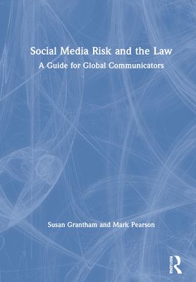 Social Media Risk and the Law : A Guide for Global Communicators