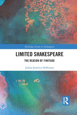 Limited Shakespeare : The Reason of Finitude