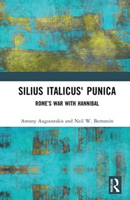 Silius Italicus' Punica : Rome’s War with Hannibal