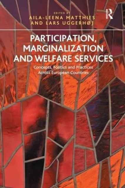 Participation, Marginalization and Welfare Services : Concepts, Politics and Practices Across European Countries