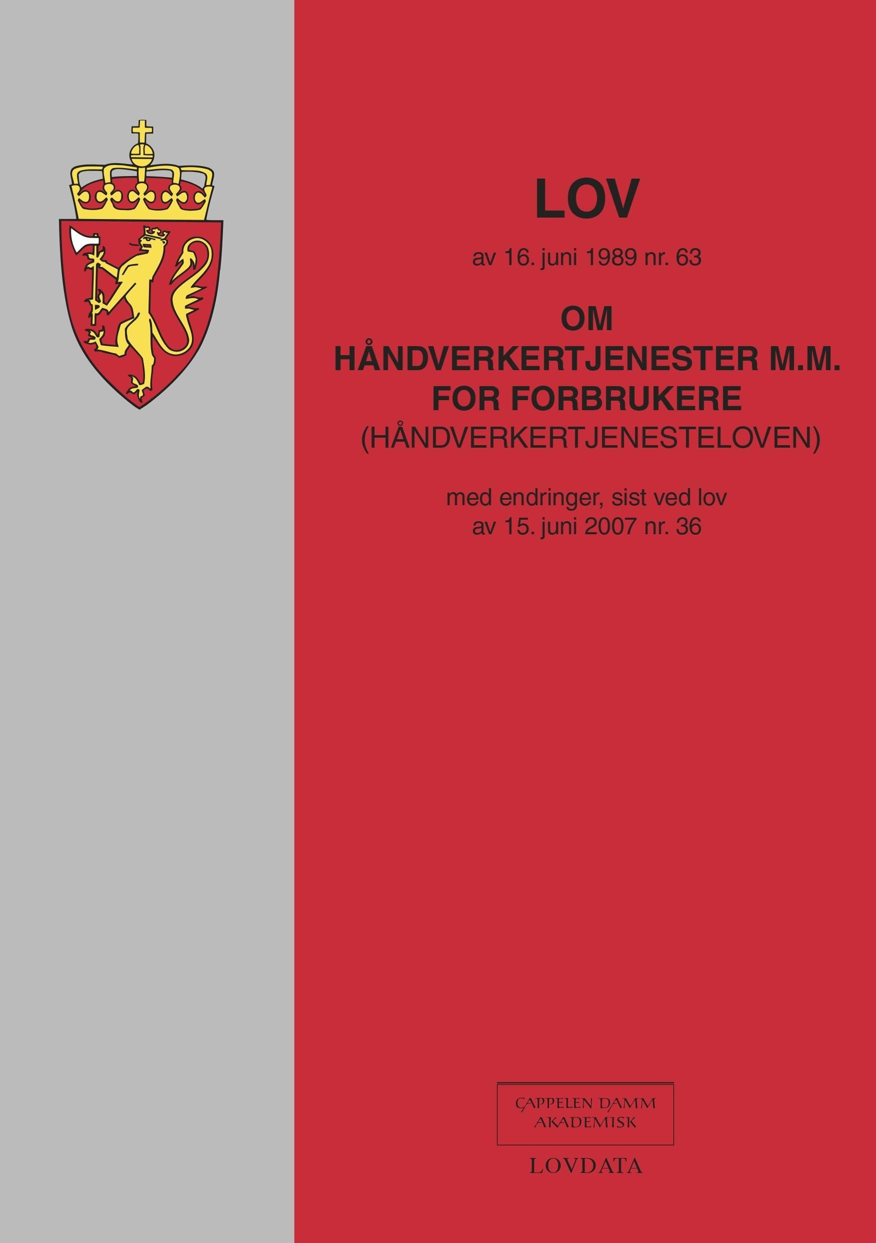 Lov om håndverkertjenester m.m. for forbrukere (håndverkertjenesteloven) av 16. juni 1989 nr. 63 : med endringer, sist ved lov av 15. juni 2007 nr. 36