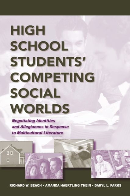 High School Students' Competing Social Worlds : Negotiating Identities and Allegiances in Response to Multicultural Literature
