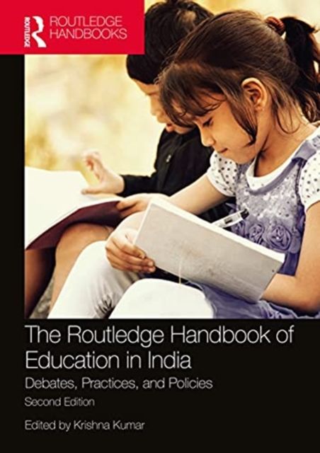 The Routledge Handbook of Education in India : Debates, Practices, and Policies