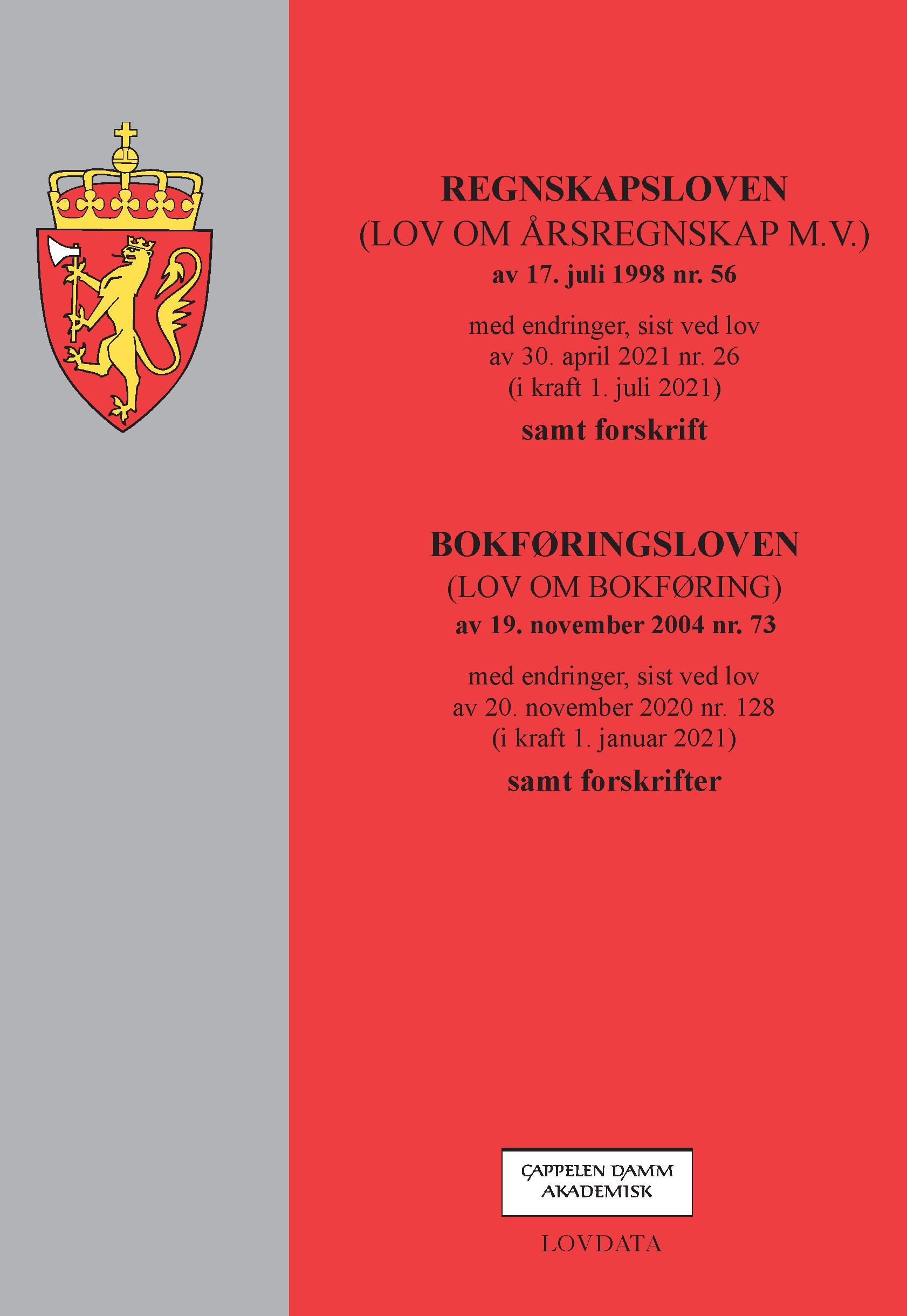 Regnskapsloven ; Bokføringsloven : (lov om årsregnskap m.v.) av 17. juli 1998 nr. 56 : samt forskrift : (lov om bokføring) av 19. november 2004 nr. 73 : samt forskrift
