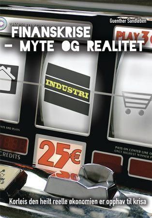 Forsidebilde av Finansmarknadskrise - myte og realitet : korleis den heilt reelle økonomien er opphav til krisa