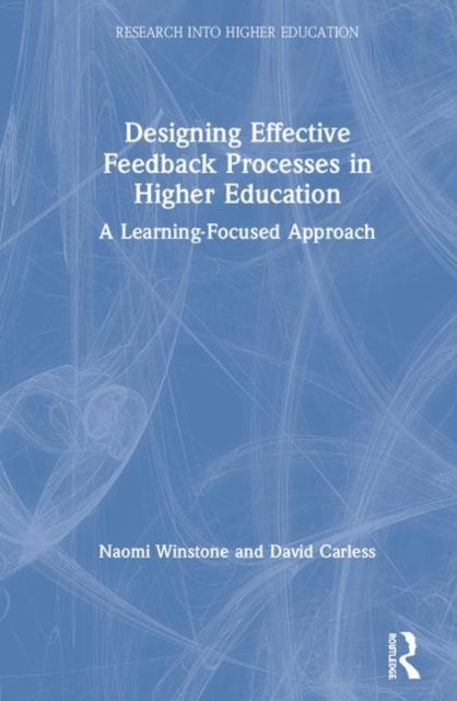 Designing Effective Feedback Processes in Higher Education : A Learning-Focused Approach