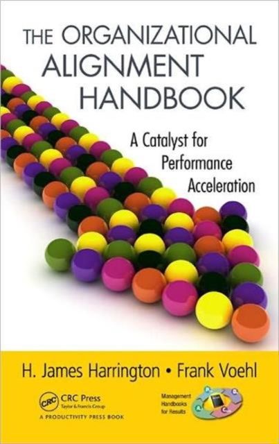 The Organizational Alignment Handbook : A Catalyst for Performance Acceleration