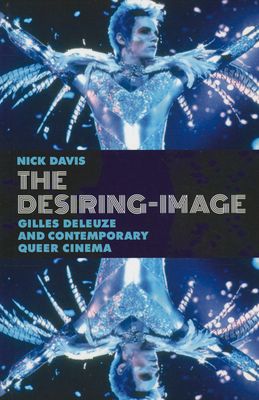 The Desiring-Image : Gilles Deleuze and Contemporary Queer Cinema