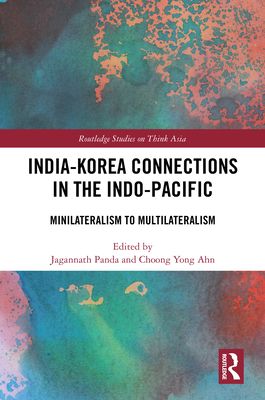 India-Korea Connections in the Indo-Pacific : Minilateralism to Multilateralism