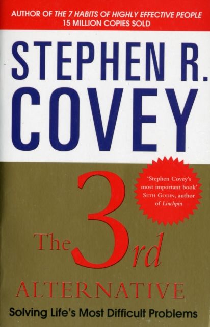 The 3rd Alternative : Solving Life's Most Difficult Problems