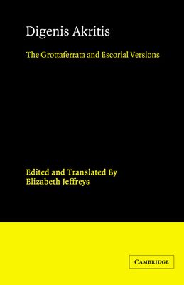 Digenis Akritis : The Grottaferrata and Escorial Versions
