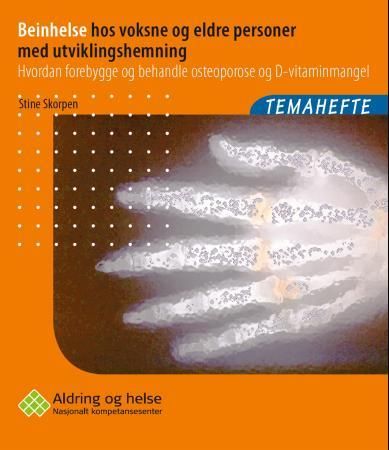 Beinhelse hos voksne og eldre personer med utviklingshemning : hvordan forebygge og behandle osteoporose og D-vitaminmangel