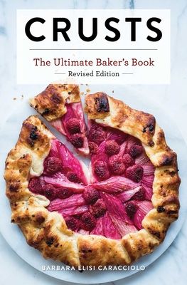 Crusts: The Revised Edition : The Ultimate Baker's Book Revised Edition