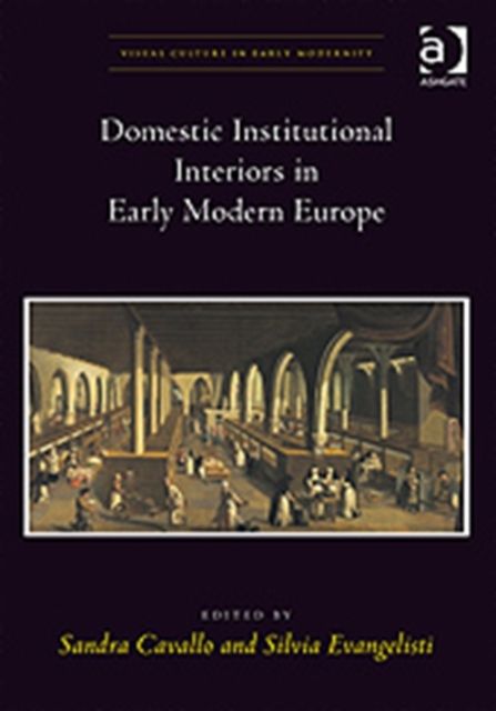 Domestic Institutional Interiors in Early Modern Europe