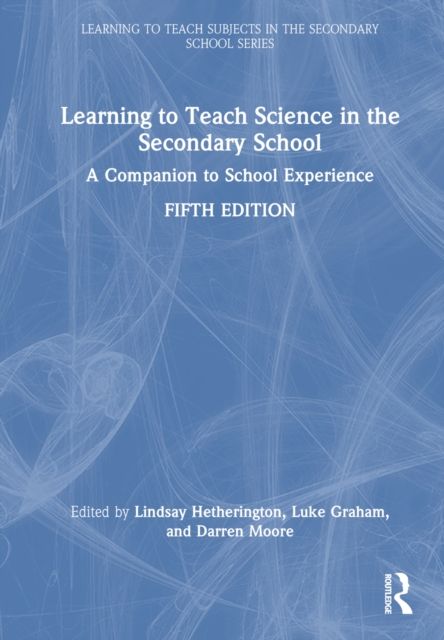 Learning to Teach Science in the Secondary School : A Companion to School Experience