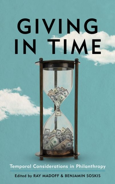 Giving in Time : Temporal Considerations in Philanthropy