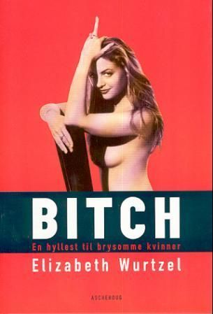Bitch : en hyllest til brysomme kvinner