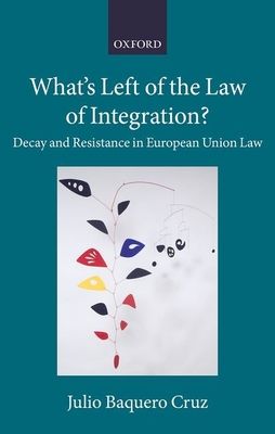 What's Left of the Law of Integration? : Decay and Resistance in European Union Law