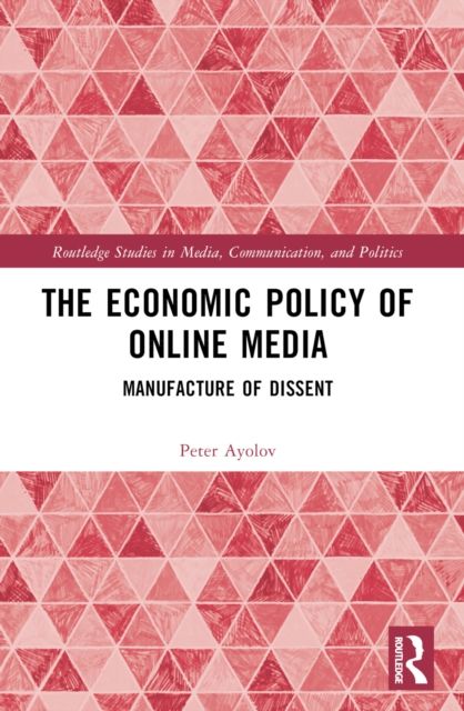 The Economic Policy of Online Media : Manufacture of Dissent