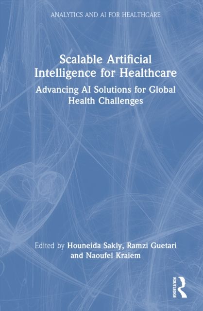 Scalable Artificial Intelligence for Healthcare : Advancing AI Solutions for Global Health Challenges