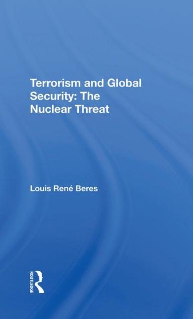 Terrorism And Global Security : The Nuclear Threat