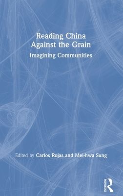 Reading China Against the Grain : Imagining Communities