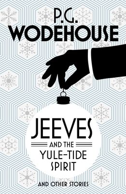 Jeeves and the yule-tide spirit and other stories