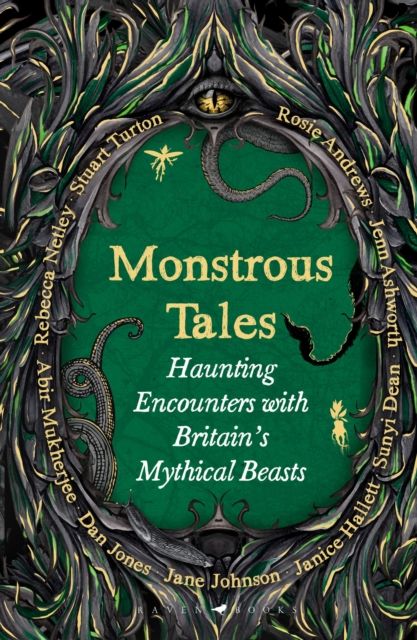Monstrous Tales : Haunting encounters with Britain's mythical beasts