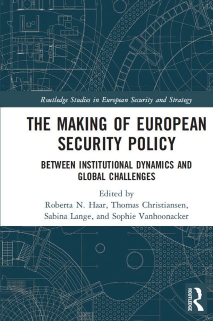 The Making of European Security Policy : Between Institutional Dynamics and Global Challenges