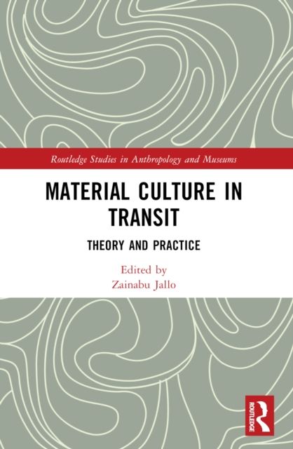 Material Culture in Transit : Theory and Practice