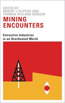 Mining Encounters : Extractive Industries in an Overheated World