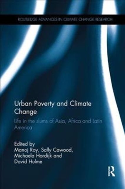 Urban Poverty and Climate Change : Life in the slums of Asia, Africa and Latin America