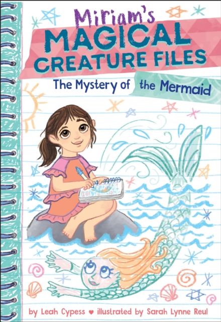 The Mystery of the Mermaid (Miriam's Magical Creature Files Book #3) : A Chapter Book