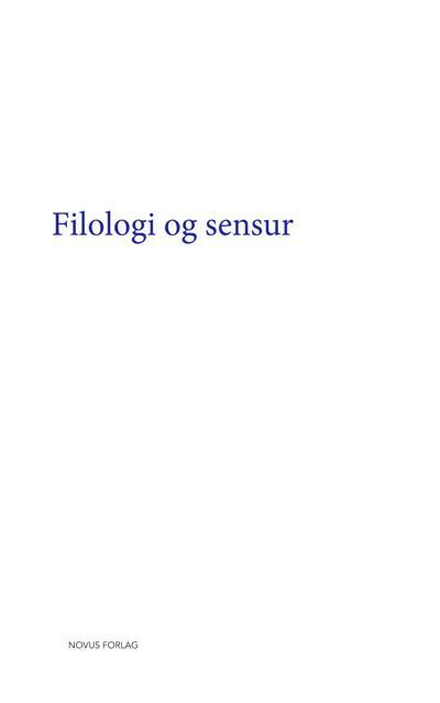 Filologi og sensur : bidrag til en konferanse avholdt av Nordisk Nettverk for Edisjonsfilologer 11.-13. oktober 2013