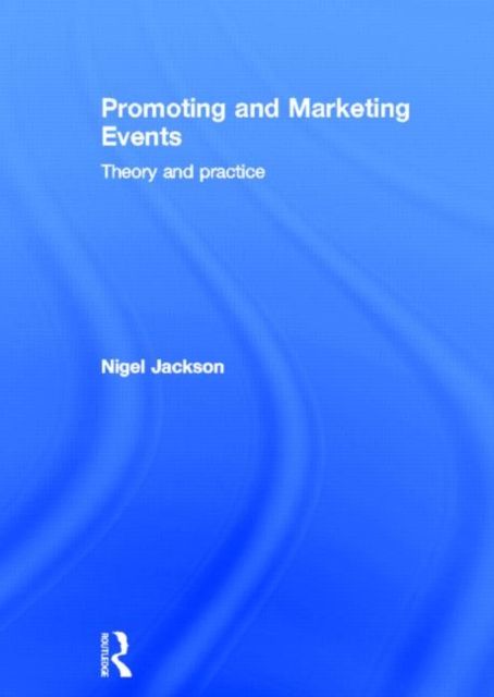 Promoting and Marketing Events : Theory and Practice