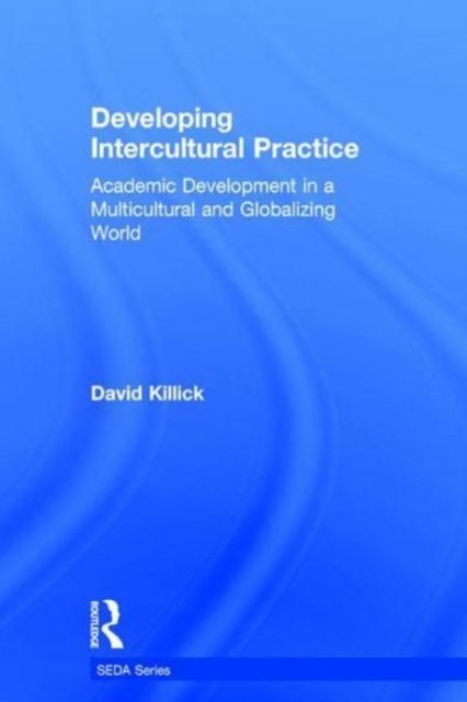 Developing Intercultural Practice : Academic Development in a Multicultural and Globalizing World