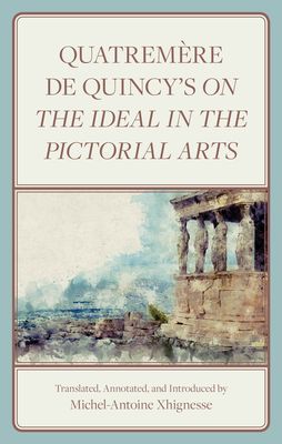 Quatremere de Quincy's On the Ideal in the Pictorial Arts