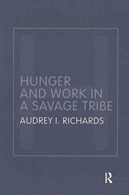 Hunger and Work in a Savage Tribe : A Functional Study of Nutrition Among the Southern Bantu