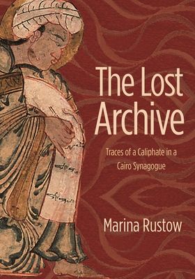 The Lost Archive : Traces of a Caliphate in a Cairo Synagogue