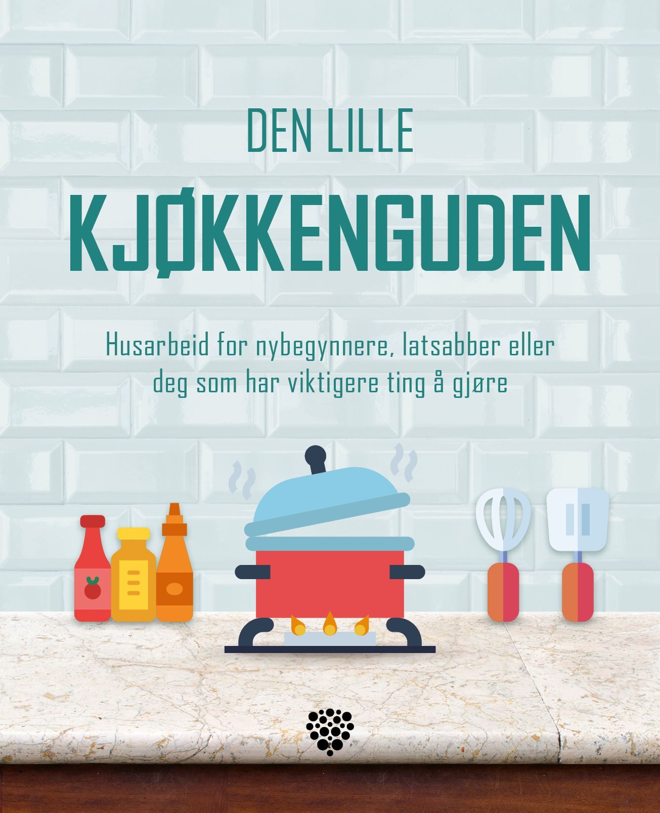 Den lille kjøkkenguden : husarbeid for nybegynnere, latsabber eller deg som har viktigere ting å gjøre
