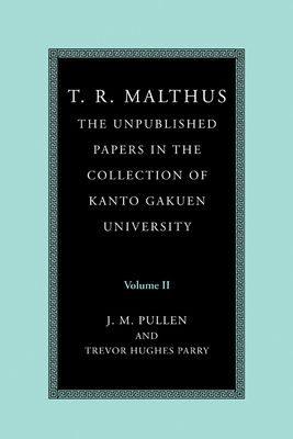 T. R. Malthus: The Unpublished Papers in the Collection of Kanto Gakuen University: Volume 2
